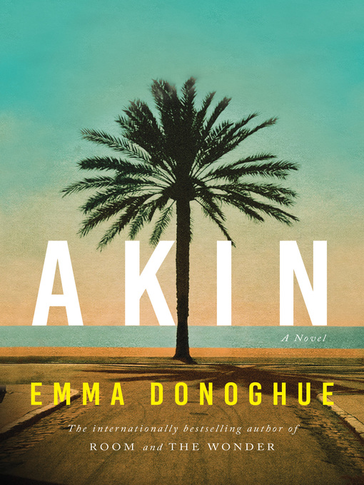 Title details for Akin by Emma Donoghue - Wait list